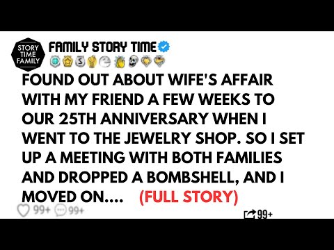 EXPOSING MY WIFE'S AFFAIR WITH MY FRIEND BEFORE OUR 25TH ANNIVERSARY: HOW I DROPPED A BOMBSHELL....