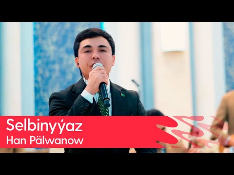 Han Palwanow - Selbinyyaz | 2025