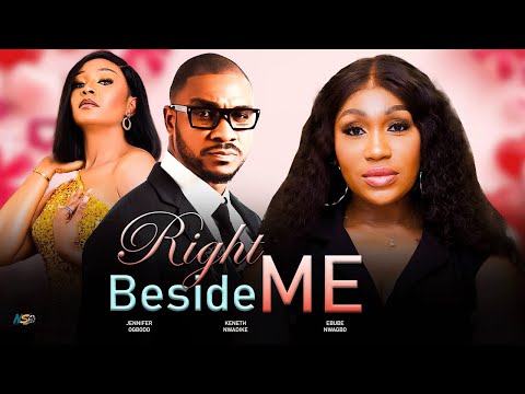 RIGHT BESIDE ME - EBUBE NWAGBO, KENETH NWADIKE, JENNIFER OGBODO LATEST 2025 Nigerian Movies