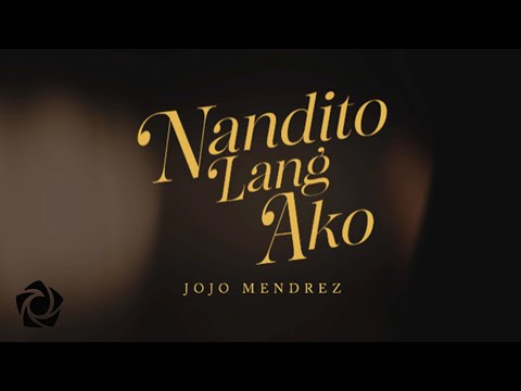 Jojo Mendrez - 'Nandito Lang Ako' Official Lyric Video