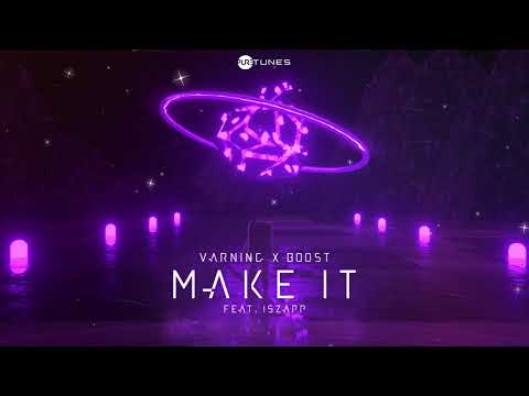 Varning x B00ST - Make It (ft. ISZAPP)