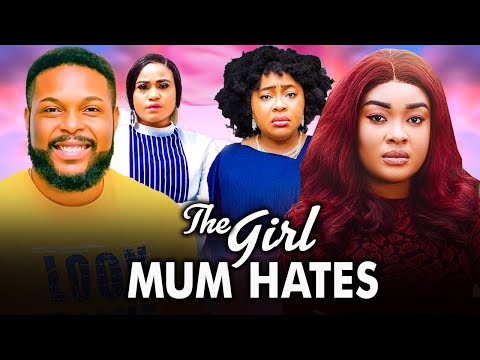 THE GIRL MUM HATES - CHIOMA NWOSU, FELIX UGO, DORIS IFEKA, ROSABELLA J.2024 LATEST NIGERIAN MOVIES