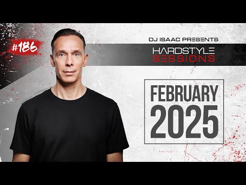 DJ ISAAC - HARDSTYLE SESSIONS #186 | FEBRUARY 2025