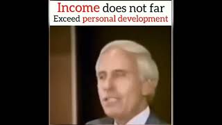 Income doesn't far exceed Personal Development #jimrohn #jimrohnshorts #jimrohnspeech