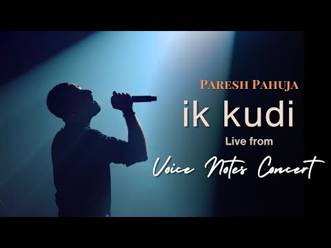 Paresh Pahuja - Ik Kudi (Live from The Voice Notes Concert)