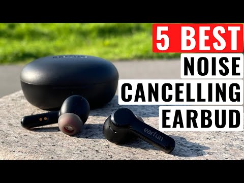 Top 5 Best Noise Cancelling Earbuds To Buy In 2022