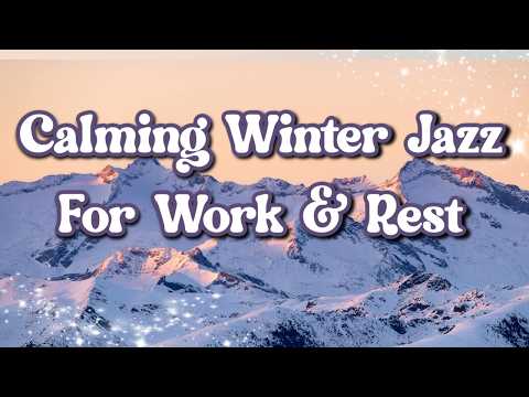 50 Minutes of Calming Winter Jazz for Focus, Study & Relaxation | Soothing Instrumental