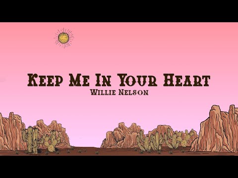 Willie Nelson - Keep Me In Your Heart (Lyrics) | Warren Zevon