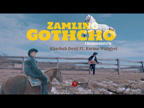 ZAMLING GOTHCHO - Khachab Dorji ft. Karma Wangyel-GDS | #bhutanesesong #bhutanesemusic #bhutan