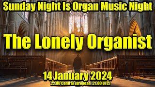 🎹 The Lonely Organist 🎹 | Sunday Night Is Organ Music Night | 14 January 2024