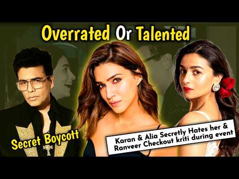 Is Kriti Sanon Overrated And karan johar & Alia Secretly hates her