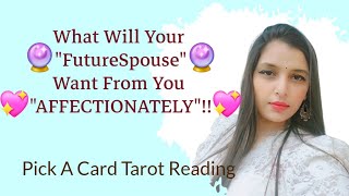 ❤️‍🔥💫What'll your futurespouse want from you affectionately?🔥✨️💫Pick A Card Reading Timeless