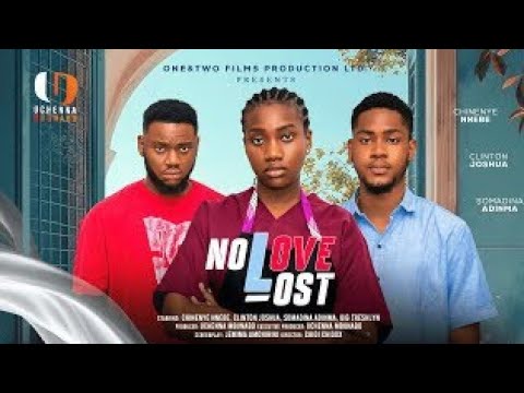 NO LOVE LOST -  UPDATES ~CHINENYE NEEBE, CLINTON JOSHUA, SOMADINA,  TRESH latest 2025 nigerian movie