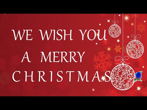 WE WISH YOU A MERRY CHRISTMAS -  LYRICS