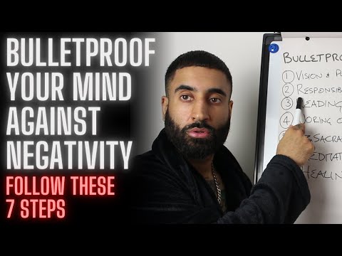 Bulletproof Your Mind Against Negativity (7 Steps)