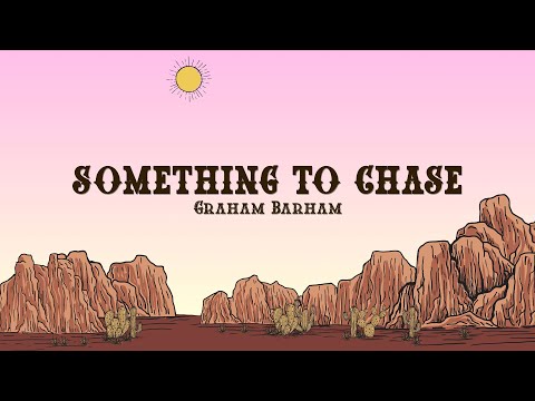 Graham Barham - SOMETHING TO CHASE (Lyrics)