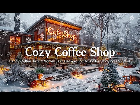 Cozy Coffee Shop Vibes ❄️ Happy Coffee Jazz ❄️ Winter Jazz Background Music for Studying and Work