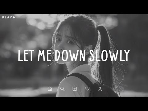 Let Me Down Slowly 🎵 Sad Songs Playlist For Broken Hearts 💔 Depressing Songs 2025 That Make You Cry