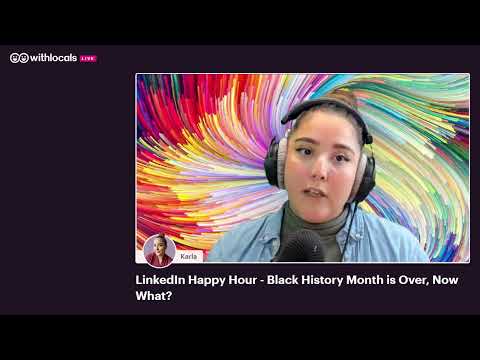 LinkedIn Happy Hour - Black History Month is over - Now What?