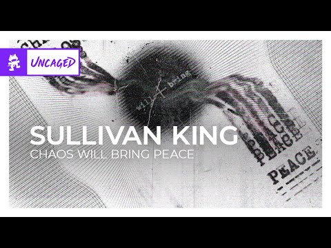 Sullivan King - CHAOS WILL BRING PEACE [Monstercat Release]