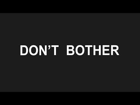 don't bother