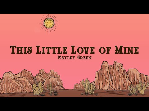 Kayley Green - This Little Love of Mine (Lyrics)