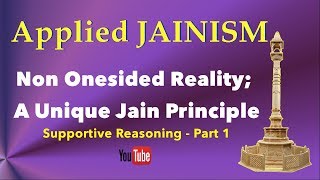 The Jain Absolute Principle of Non Onesided Reality – Part 1 of 3