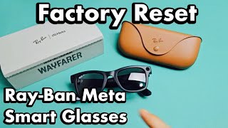 Ray-Ban Meta Smart Glasses: How to Factory Reset