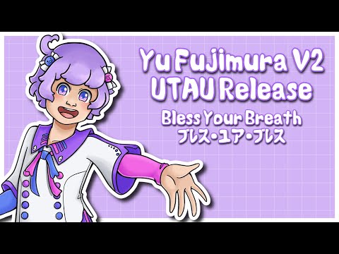 【UTAU RELEASE】Bless Your Breath / ブレス・ユア・ブレス | Yu Fujimura