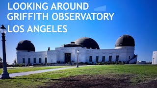 LOOKING AROUND GRIFFITH OBSERVATORY IN LOS ANGELES