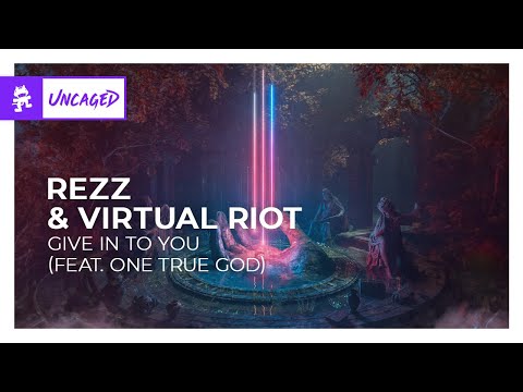 REZZ & Virtual Riot - Give in to you (feat. One True God) [Monstercat Release]