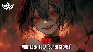 DYGO - MONTAGEM BUDA (Super Slowed)