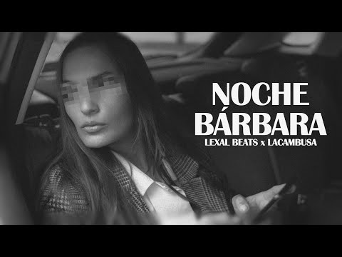 Noche Bárbara - Lexal Beats x LaCambusa