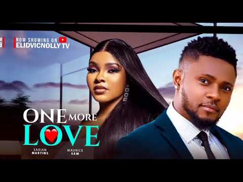 One More Love ~ Maurice Sam, Sarian Martin, Stella Udeze (Latest Nollywood Movie 2025) MOVIE UPDATE