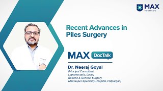 Recent Advances in Piles Surgery | Dr. Neeraj Goyal │ Max Hospital, Patparganj