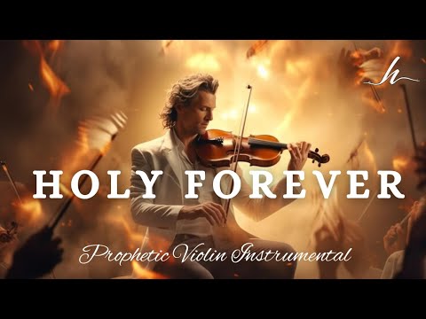 Prophetic Warfare Violin Instrumental Worship/HOLY FOREVER/Background Prayer Music