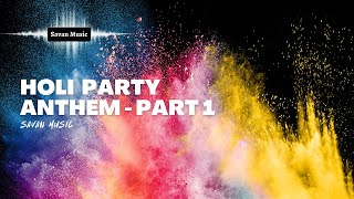 Holi Party Anthem (Part 1) | रंगों से रंगी मस्ती | Holi 2025 Vibes | DJ Wale Babu | @Savan_Music-SP