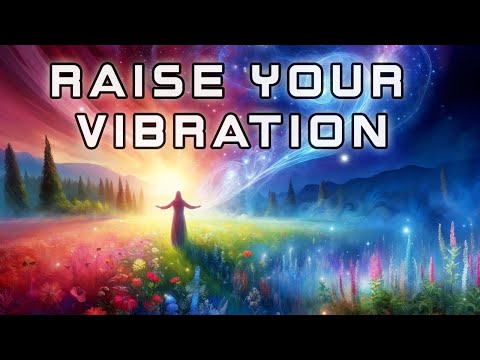 How To Raise Your Vibration For Manifestation And Happier Life