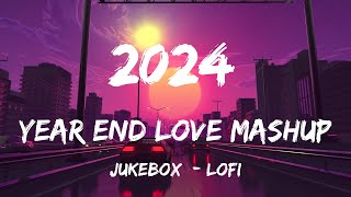 2024 Year End Love Mashup | JukeBox | Sajni Re | Sahiba | Khoobsurat | Bollywood Lofi | LoFi, Chill