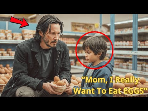 The Boy's Mother Can't Afford Eggs—Keanu Reeves Steps In and Changes Their Lives