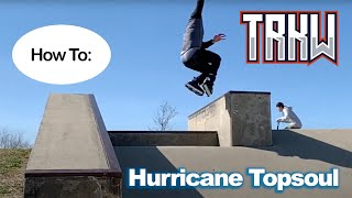 How to: Hurricane Topsoul