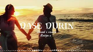 Dase durin ( slowed + reverb )