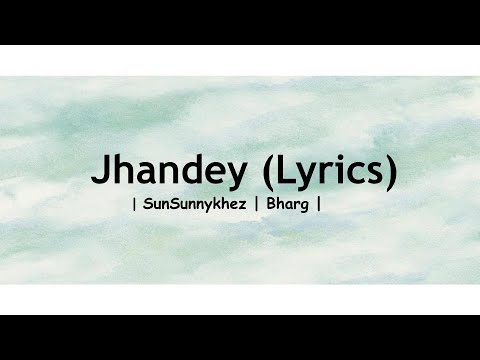 Jhandey (Lyrics) | SunSunnykhez x Bharg |