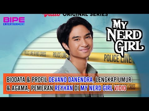 BARU! Biodata & Profil Devano Danendra, Lengkap Umur & Agama, Pemeran Reyhan di My Nerd Girl Vidio