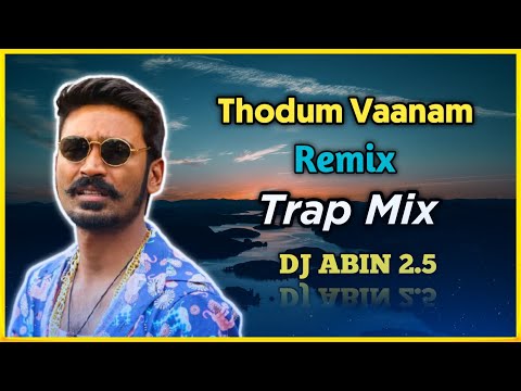 Thodu Vaanam Remix | Trap Mix | DJ ABIN 2.5 | Tamil DJ Songs | I am Abin