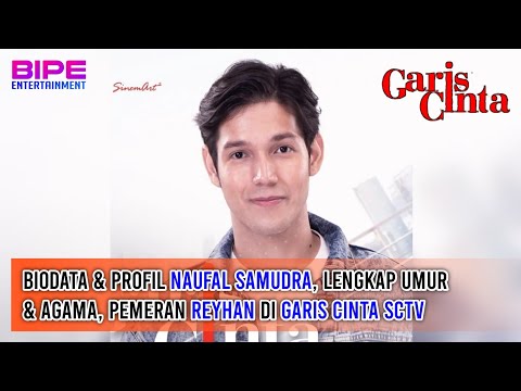 Biodata & Profil Naufal Samudra, Lengkap Umur & Agama, Pemeran Reyhan di Garis Cinta SCTV