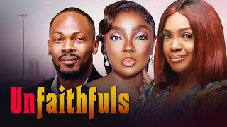 UNFAITHFULS - Nigerian Movies Latest Full Movies