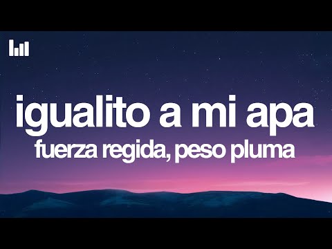 Fuerza Regida & Peso Pluma - Igualito a Mi Apá (Letra/Lyrics)