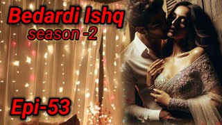 Bedardi Ishq-2|Episode 53#audiostories #pocketfm