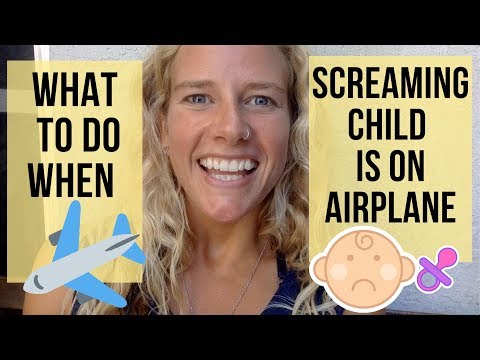 TRAVEL TIP - WHAT TO DO WHEN SCREAMING CHILD IS ON AIRPLANE